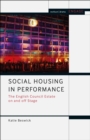 Social Housing in Performance : The English Council Estate on and off Stage - Book