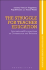 The Struggle for Teacher Education : International Perspectives on Governance and Reforms - eBook