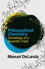Philosophical Chemistry : Genealogy of a Scientific Field - Book