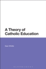 A Theory of Catholic Education - Book