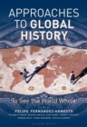 Approaches to Global History : To See the World Whole - Book