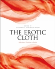 The Erotic Cloth : Seduction and Fetishism in Textiles - Book