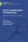Post-Communist Transition : Emerging Pluralism in Hungary - Book