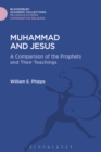 Muhammad and Jesus : A Comparison of the Prophets and Their Teachings - eBook