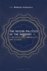 The Design Politics of the Passport : Materiality, Immobility, and Dissent - Book