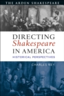 Directing Shakespeare in America : Historical Perspectives - Book