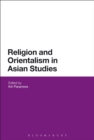 Religion and Orientalism in Asian Studies - Book