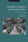 Publishers, Readers and the Great War : Literature and Memory since 1918 - Book