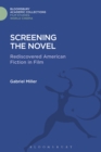 Screening the Novel : Rediscovered American Fiction in Film - Miller Gabriel Miller