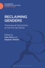 Reclaiming Genders : Transsexual Grammars at the Fin de Siecle - Book