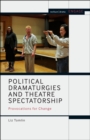 Political Dramaturgies and Theatre Spectatorship : Provocations for Change - eBook