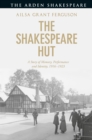 The Shakespeare Hut : A Story of Memory, Performance and Identity, 1916-1923 - Book