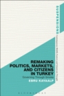 Remaking Politics, Markets, and Citizens in Turkey : Governing Through Smoke - Book