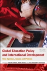 Global Education Policy and International Development : New Agendas, Issues and Policies - Book