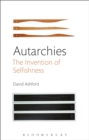 Autarchies : The Invention of Selfishness - Book