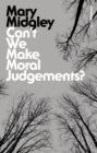 Can't We Make Moral Judgements? - Midgley Mary Midgley