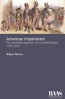 American Imperialism : The Territorial Expansion of the United States, 1783-2013 - eBook