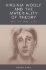 Virginia Woolf and the Materiality of Theory : Sex, Animal, Life - Book