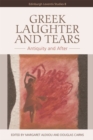 Greek Laughter and Tears : Antiquity and After - Book