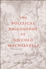 The Political Philosophy of Niccolo Machiavelli - eBook