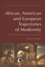 African, American and European Trajectories of Modernity : Past Oppression, Future Justice? - eBook