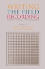 Writing the Field Recording : Sound, Word, Environment - Book
