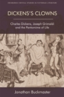 Dickens's Clowns : Charles Dickens, Joseph Grimaldi and the Pantomime of Life - eBook