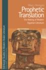 Prophetic Translation : the Making of Modern Egyptian Literature - eBook