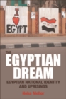 The Egyptian Dream : Egyptian National Identity and Uprisings - eBook