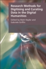 Research Methods for Creating and Curating Data in the Digital Humanities - eBook