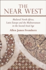 The Near West : Medieval North Africa, Latin Europe and the Mediterranean in the Second Axial Age - eBook