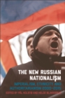 The New Russian Nationalism : Imperialism, Ethnicity and Authoritarianism 2000--2015 - eBook