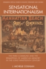 Sensational Internationalism : The Paris Commune and the Remapping of American Memory in the Long Nineteenth Century - eBook