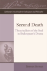 Second Death : Theatricalities of the Soul in Shakespeare's Drama - Book