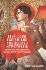Self-love, Egoism and the Selfish Hypothesis : Key Debates from Eighteenth-Century British Moral Philosophy - eBook