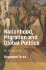 Nationhood, Migration and Global Politics : An Introduction - Book