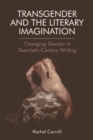 Transgender and the Literary Imagination : Changing Gender in Twentieth-Century Writing - Book