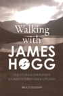 Walking with James Hogg : The Ettrick Shepherd's Journeys through Scotland - eBook
