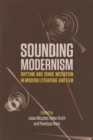 Sounding Modernism : Rhythm and Sonic Mediation in Modern Literature and Film - Book