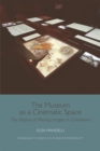 The Museum as a Cinematic Space : The Display of Moving Images in Exhibitions - eBook