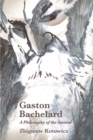 Gaston Bachelard: A Philosophy of the Surreal : A Philosophy of the Surreal - Book