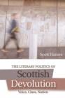 The Literary Politics of Scottish Devolution : Voice, Class, Nation - eBook
