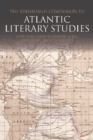 The Edinburgh Companion to Atlantic Literary Studies - eBook