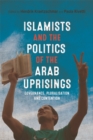 Islamists and the Politics of the Arab Uprisings : Governance, Pluralisation and Contention - eBook
