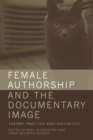 Female Authorship and the Documentary Image : Theory, Practice and Aesthetics - eBook