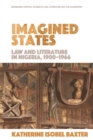 Imagined States : Law and Literature in Nigeria - Book