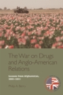 The War on Drugs and Anglo-American Relations : Lessons from Afghanistan, 2001-2011 - Book