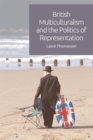 British Multiculturalism and the Politics of Representation - Book