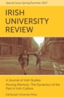 Moving Memory - The Dynamics of the Past in Irish Culture : Irish University Review Volume 47, Issue 1 - Book