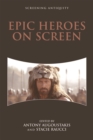 Epic Heroes on Screen - Book
